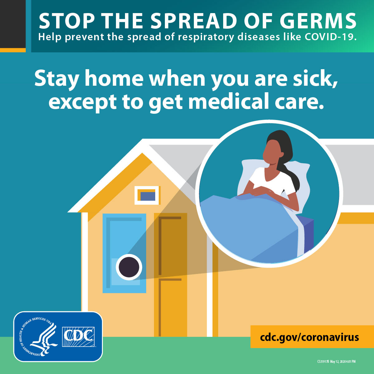 Stop the spread of germs: stay home when you are sick.